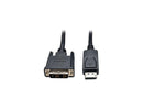 Tripp Lite P581-006 6 ft. Black Side A - Connector: 1 x DISPLAYPORT (MALE) 
Side