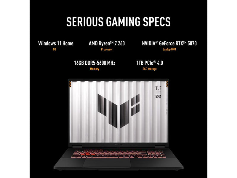 ASUS TUF Gaming - 18" GeForce RTX 5070 Laptop GPU - AMD Ryzen 7 260  - 32GB