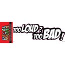 Decal - 8in Too Loud To Bad 1PK