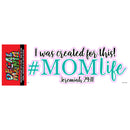 Decal Mom life I was created 1pk 8in