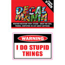 Decal - I Do Stupid Things 2PK 3in
